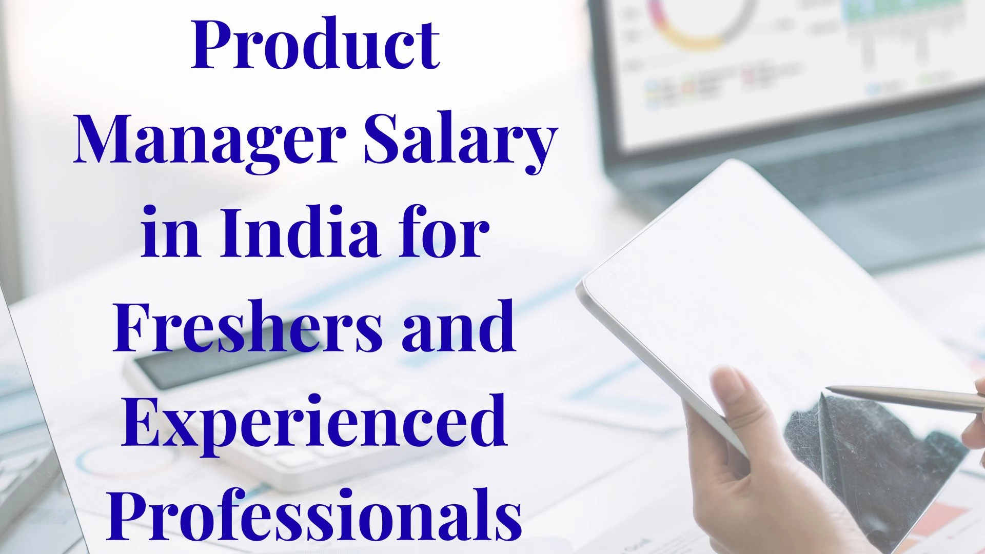 Product Manager Salary in India for Freshers and Experienced Professionals